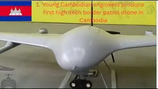 Meet the Young Cambodian Engineers Behind the First Border Patrol Drone