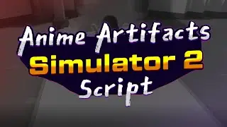 Anime Artifacts Simulator 2 script &ndash; (Autofarm money)