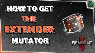 Remnant 2 - How to get Extender Mutator
