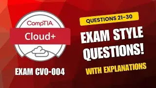 CompTIA Cloud+ (CV0-004) Exam-Style Practice Questions 2026 | Q21&ndash;30 (With Explanations)