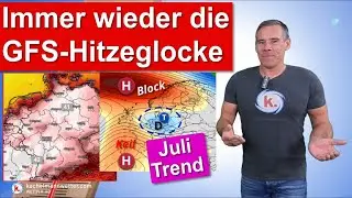 Immer wieder die GFS Hitzeglocke mit 40 Grad - Wettertrend n&auml;chste Woche / Juli