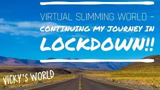 Virtual Slimming World - Continuing My Journey in Lockdown xx