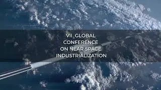 VII Global Conference on Near Space Industrialization