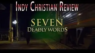 Seven Deadly Words - INDY CHRISTIAN REVIEW