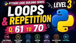 Python Loops & Repetition 🔥 | 10 Logic Building Questions | Q61–Q70 | Level 3