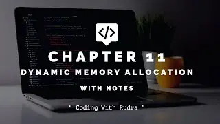Chapter 11 || Dynamic Memory Allocation || C Programming || Coding With Rudra || In Hindi