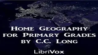 Home Geography for Primary Grades | C. C. Long | Science | Talking Book | English | 2/2