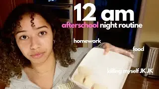 12 AM AFTER SCHOOL NIGHT ROUTINE