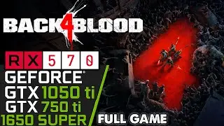 Back 4 Blood | GTX 1050 ti | RX 570 | 1650 SUPER | 750 ti | PC Live Performance Testing!