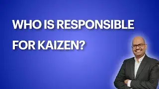 Kaizen - Who's Responsibility? 