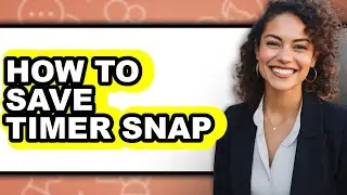 How to Save Timer Snap - Easy Guide