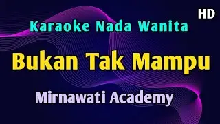BUKAN TAK MAMPU - KARAOKE HD Mirnawati Academy 