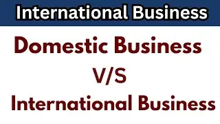 Difference between Domestic Business and International Business | International Business Sem 4 Bcom
