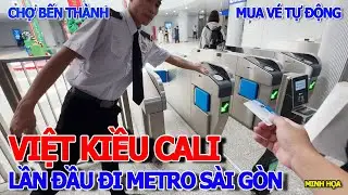 LẦN ĐẦU DẪN VIỆT KIỀU BẮC CALI ĐI METRO SÀI GÒN CHỢ BẾN THÀNH - CÁCH MUA VÉ TỰ ĐỘNG VÔ CÙNG TỐI TÂN