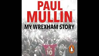 My Wrexham Story: The Inspirational Autobiography From The Beloved Football Hero by Paul Mullin