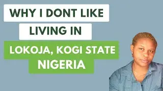 Why I don't like Living in Lokoja Kogi state Nigeria #kogi