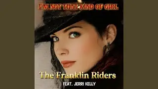 The Franklin Riders (Feat. Jerri Kell) - I'm Not That Kind of Girl.wav