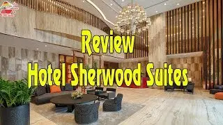 Review khách sạn Sherwood | Hotel Sherwood Suites | Ẩm thực & Cuộc sống