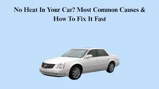 No Heat In Your Car? Most Common Causes & How To Fix It Fast