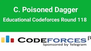 C. Poisoned Dagger | Codeforces Solution | Educational Codeforces Round 118 | C++