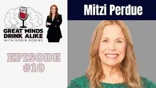 Mitzi Perdue - Great Minds Drink Alike With Robin Robins