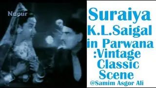 Suraiya & K. L. Saigal / Parwana(1947 film) Dialogue Scene / Vintage Classic Revival
