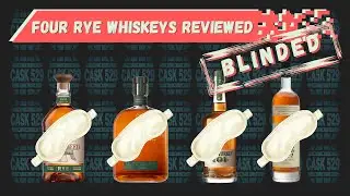 Four Rye Whiskeys Blindly Reviewed