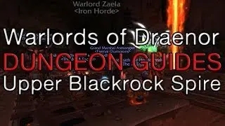 Warlords of Draenor Dungeon Guides: Upper Blackrock Spire