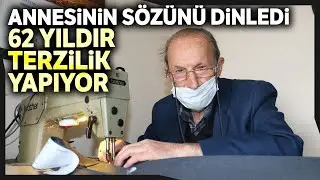 Annesi Terzi Olursun Dedi, 62 Yıldır Terzilik Yapıyor