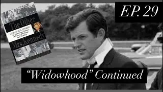 Ethel Skakel Kennedy, Ep. 29 &ldquo;Chappaquiddick and Ethel Gets Cut Off Financially!&rdquo;