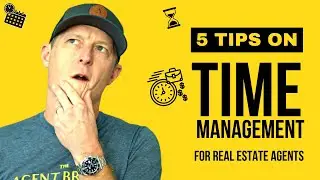 5 Time Management Tips for Real Estate Agents