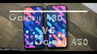 Samsung Galaxy A60 VS A50 - Which One To Buy And Why?