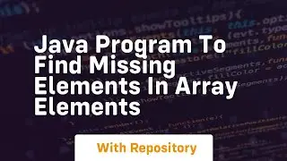 java program to find missing elements in array elements