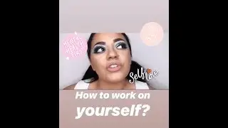 How do I work on myself? ///Part 1