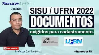 Prof. Cassildo Souza - SISU/UFRN 2022: quais são os documentos exigidos para os convocados?
