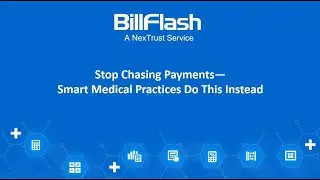 BillFlash Webinar: Stop Chasing Payments&mdash;Smart Medical Practices Do This Instead