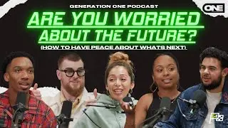 Are You Worried About the Future? - Generation One