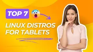 Top 7 Linux Distributions for Tablets and Touchscreen Devices