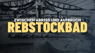 Das Rebstockbad - Zwischen Abriss und Aufbruch