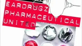 The EARDRUGZ- Eardrugz Pharmaceutical United (FULL ALBUM)