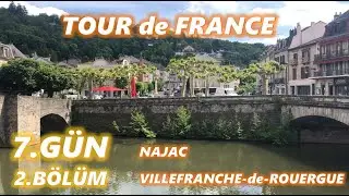 TOUR de FRANCE &ndash; 7.G&Uuml;N &ndash; 2.B&Ouml;L&Uuml;M &ldquo;NAJAC, VILLEFRANCHE&ndash;de-ROUERGUE ve RODEZ&rdquo;