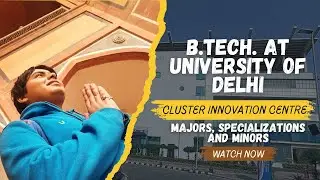 B.Tech Courses at Delhi University | Cluster Innovation Centre | Minor Streams | DU CIC