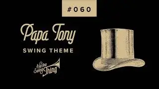 Papa Tony  Swing Theme Radio Edit  Electro Swing Thing 060