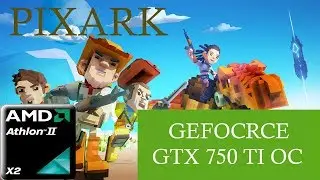 AMD Athion II X2 + GTX750ti PIXARK