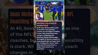 Sean McVay Turns 40 Amid NFL Coaching TurmoilAt 40, Sean McVay stands as one of the NFL&rsquo;s most