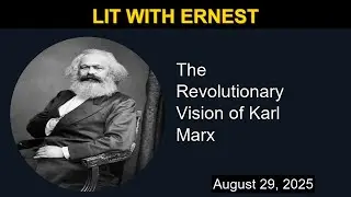 The Revolutionary Vision of Karl Marx | Lit with Ernest