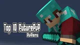 Top 10 FuturePvP PvPers I Current // My opinion