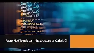 Azure ARM Templates | Infrastructure as Code (Iac)