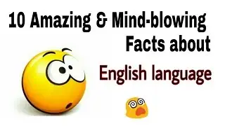 10 CRAZY MUST KNOWN FACTS ABOUT ENGLISH LANGUAGE!!