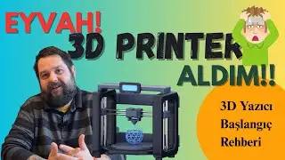 3D Printer Aldım? İlk Baskıyı Garantile | Keşke 7 Yıl Önce Bilseydim  3D Yazıcı Başlangıç Rehberi